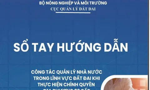 Bộ NN&MT ban hành Sổ tay hướng dẫn công tác quản lý đất đai khi thực hiện chính quyền 2 cấp
