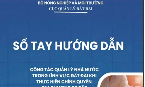 Ra mắt Sổ tay hướng dẫn lĩnh vực đất đai khi thực hiện chính quyền địa phương hai cấp